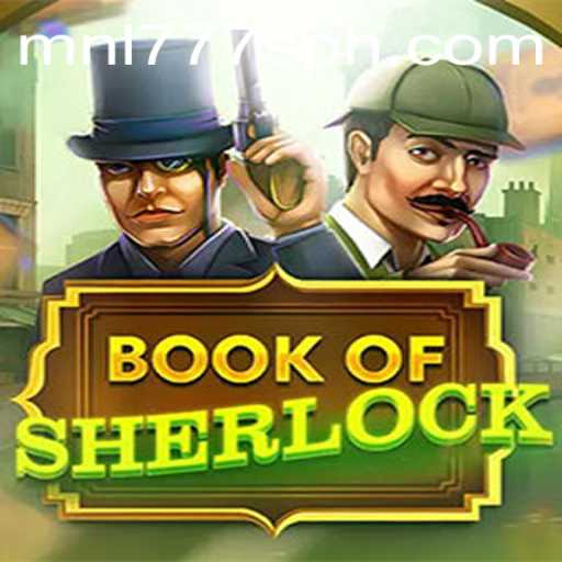 Explore the Adventure of BookOfSherlock: Unlock the Mystery with MNL777S
