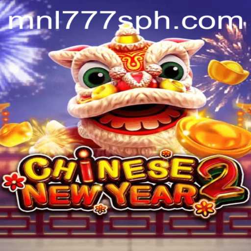 Discover the Exciting World of CHINESENEWYEAR2: Unveiling the Thrills of MNL777S