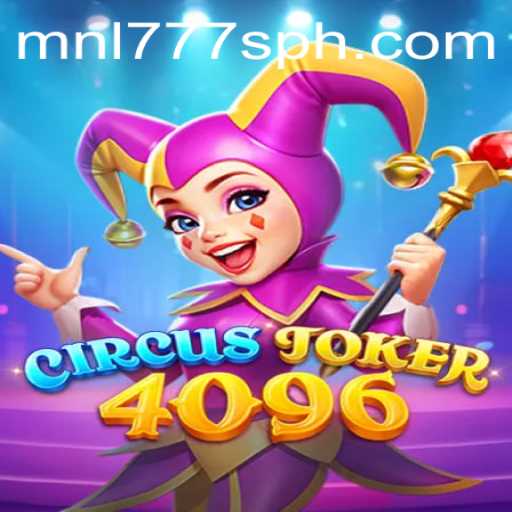 Discover the Exciting World of CircusJoker4096: The New Gaming Sensation with MNL777S