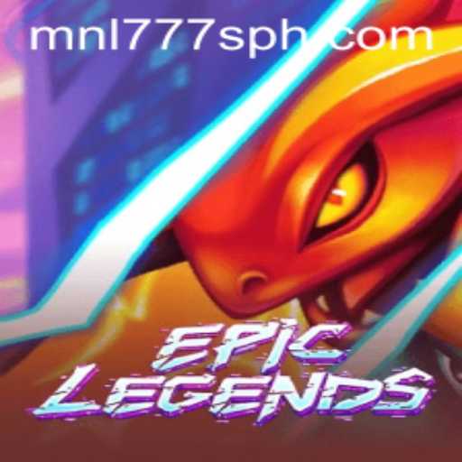 EpicLegends: Discover the Thrilling World of MNL777S