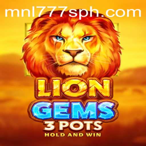 Exploring LionGems3pots: A Deep Dive into the Exciting World of MNL777S