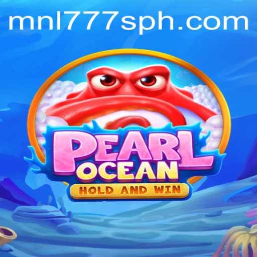 Discover the Thrills of PearlOcean: Dive into the Adventure with MNL777S