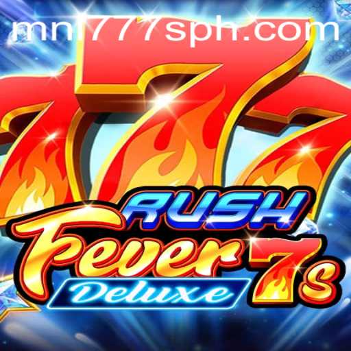 Dive into the Excitement of RushFever7sDeluxe with MNL777S